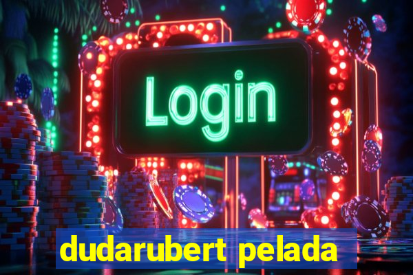 dudarubert pelada